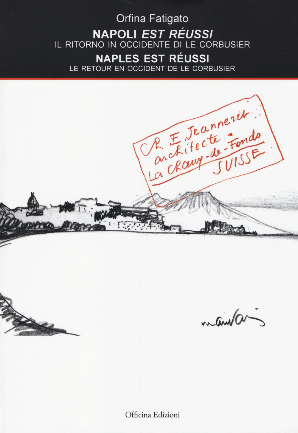 Napoli est réussi. Il ritorno in Occidente di Le Corbusier. Ediz. italiana e francese