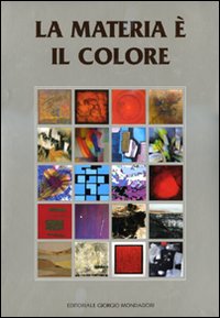 La materia è il colore. Ediz. illustrata