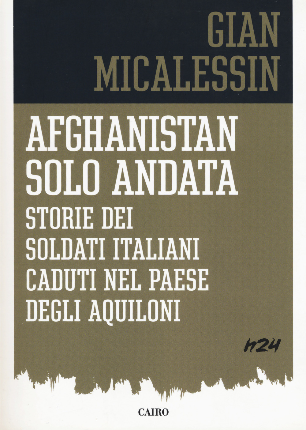 Afghanistan solo andata. Storie dei soldati italiani caduti nel Paese degli aquiloni