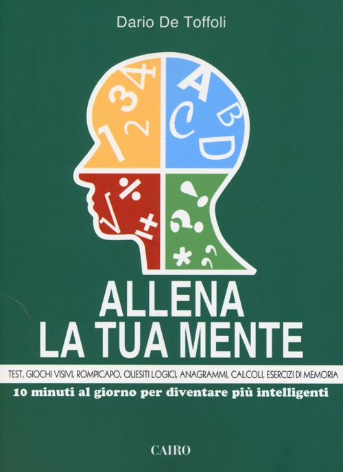 Allena la tua mente. 10 minuti al giorno per diventare più intelligenti