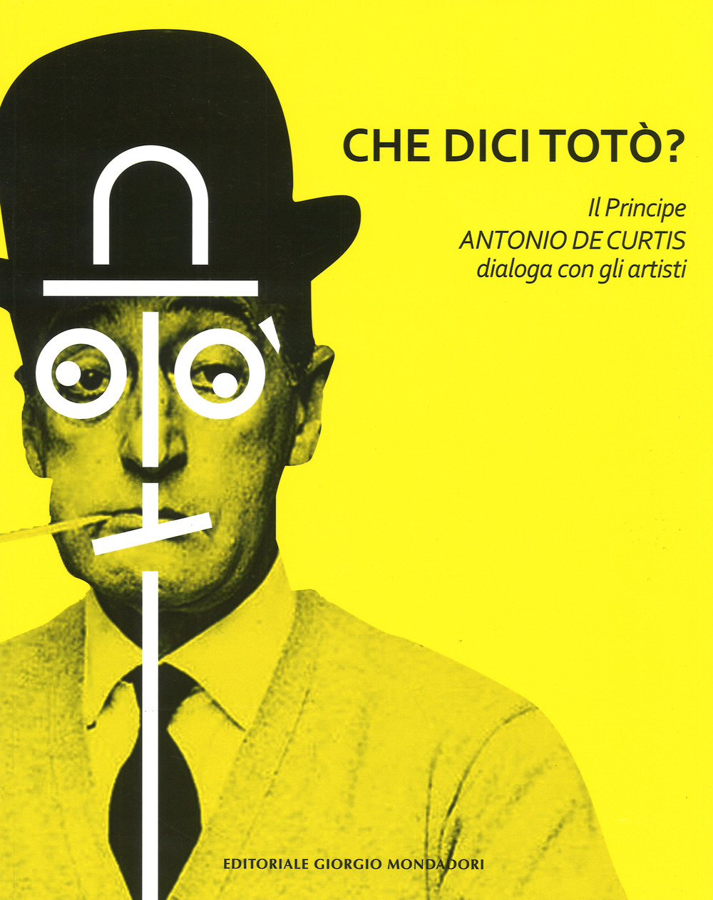 Che dici Totò? Il principe Antonio De Curtis dialoga con gli artisti. Ediz. a colori