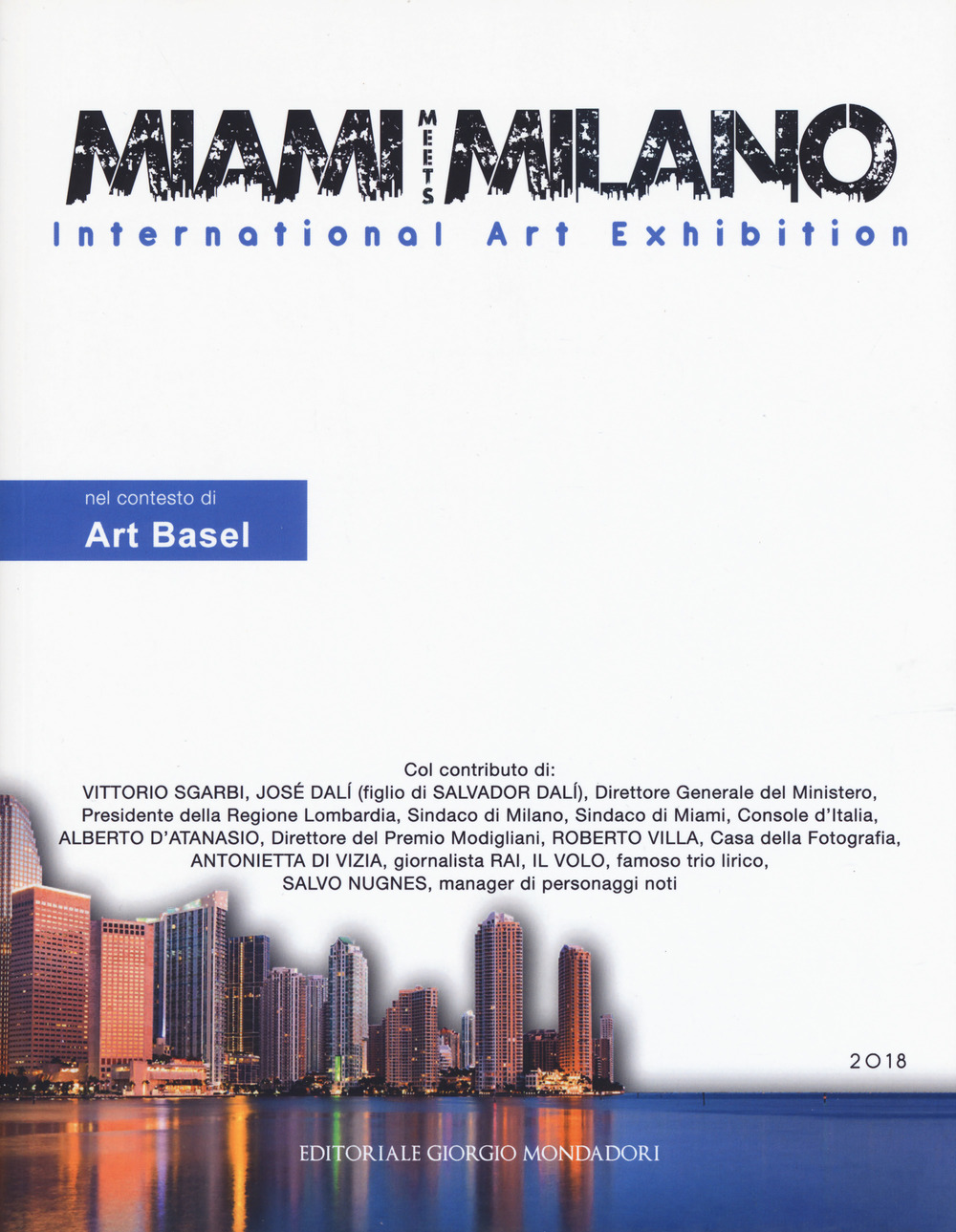 Miami meets Milano. International art exhibition. Catalogo della mostra (Miami, 1-6 dicembre 2018) Ediz. italiana e inglese