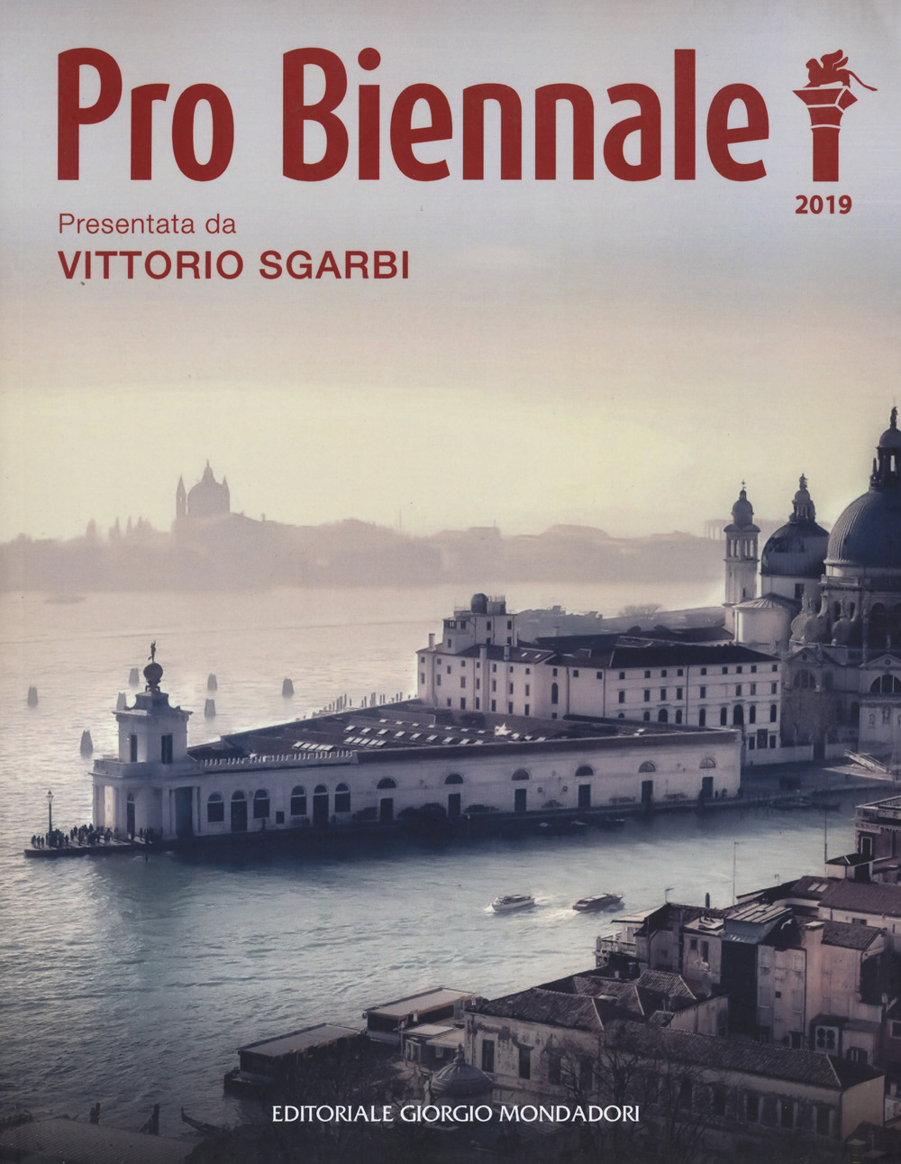 Pro Biennale 2019. Presentata da Vittorio Sgarbi. Ediz. a colori