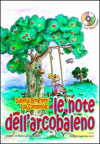Le note dell'arcobaleno. Ediz. illustrata. Con CD Audio