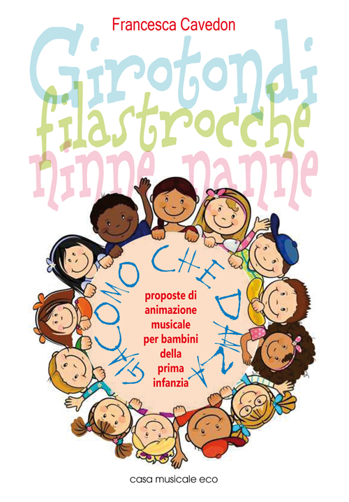 Girotondi filastrocche ninne nanne 22 girotondi, filastrocche ninne nanne e 10 filastrocche dimenticate con proposte di animazione musicale.. Con CD Audio