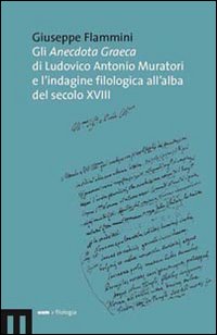 Gli anecdota graeca di Ludovico Antonio Muratori e l'indagine filologica all'alba del secolo XVIII