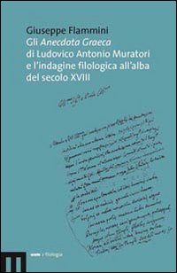 Gli anecdota graeca di Ludovico Antonio Muratori e l'indagine filologica all'alba del secolo XVIII