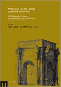 Archeologia italiana in Libia: esperienze a confronto. Atti dell'incontro di studio (Macerata-Fermo, 28-30 marzo 2003)