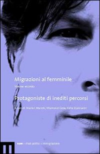 Migrazioni al femminile. Vol. 2: Protagoniste di inediti percorsi