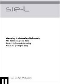 ELearning tra formale ed informale. Atti del 4° Congresso della Società italiana di e-Learning (Macerata, 3-6 luglio 2007)