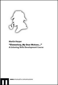 Elementary, my dear Watson... A listening skills development course