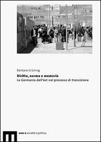 Diritto, norma e memorie. La Germania dell'est nel porcesso di transizione