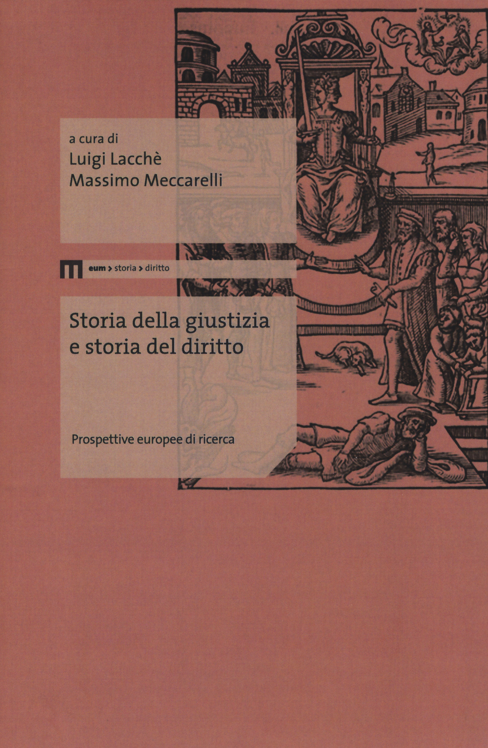 Storia della giustizia e storia del diritto. Prospettive europee di ricerca. Ediz. multilingue