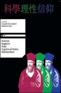 Scienza ragione fede. Il genio di padre Matteo Ricci. Ediz. multilingue. Con DVD