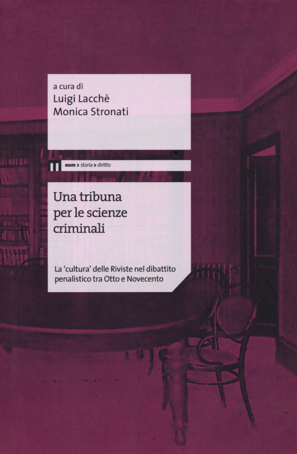 Una tribuna per le scienze criminali. La «cultura» delle riviste nel dibattito penalistico tra Otto e Novecento