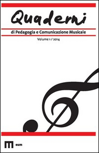 Quaderni di pedagogia e comunicazione musicale (2014). Vol. 1