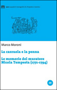 La cazzuola e la penna. Le memorie del muratore Nicola Tempesta (1771-1794)