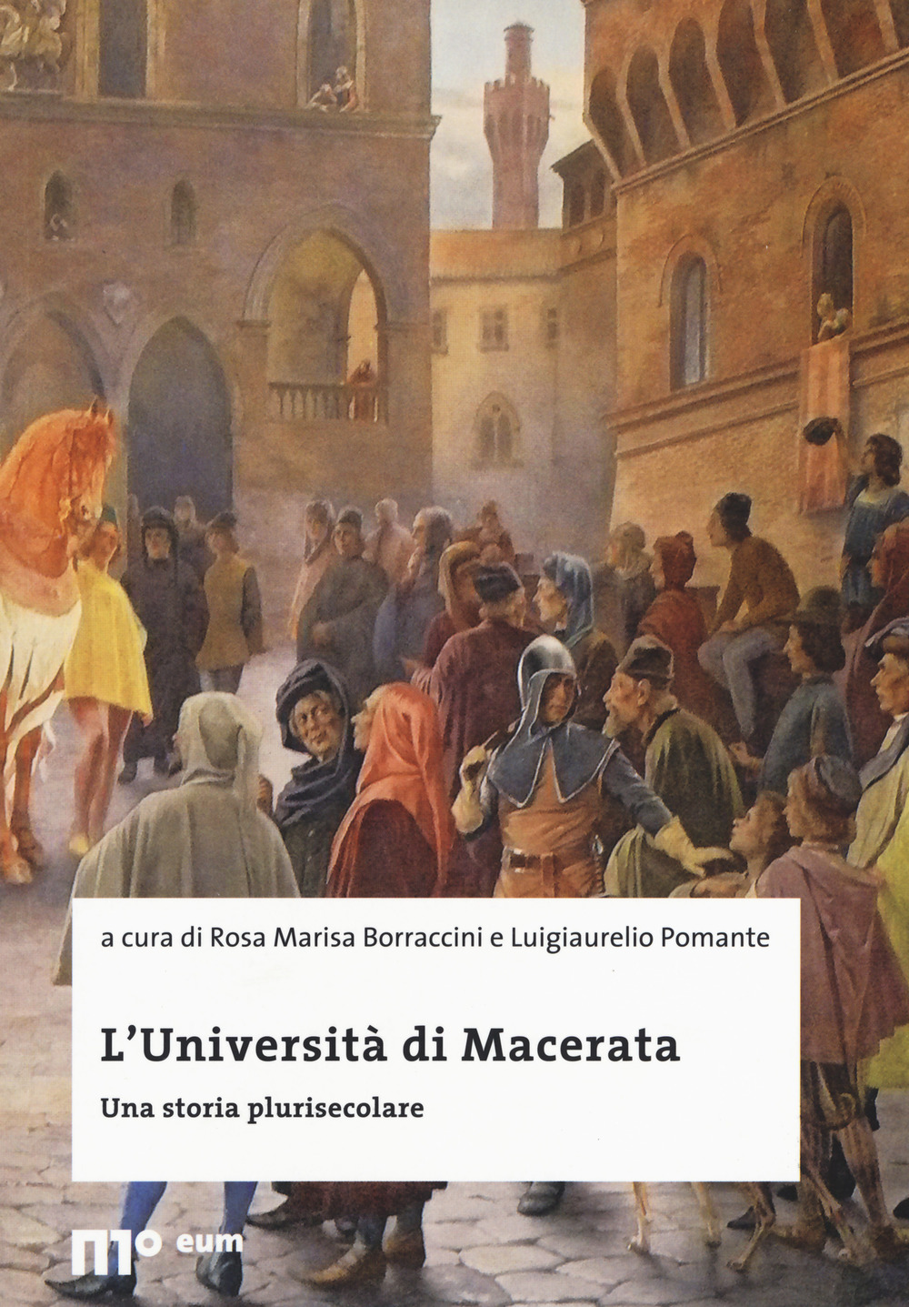 L'Università di Macerata. Una storia plurisecolare. Ediz. illustrata
