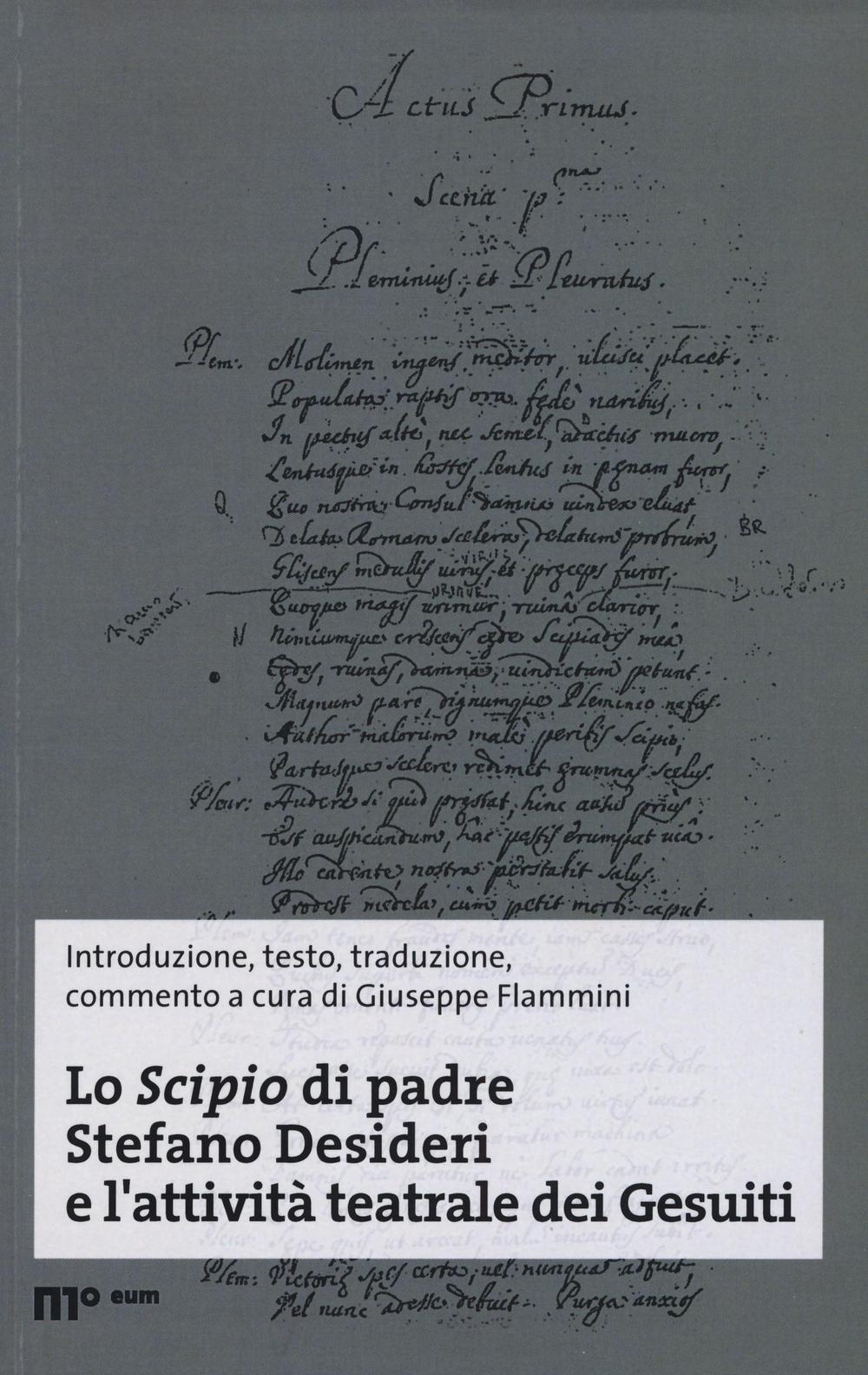 Lo Scipio di padre Stefano Desideri e l'attività teatrale dei Gesuiti. Ediz. multilingue