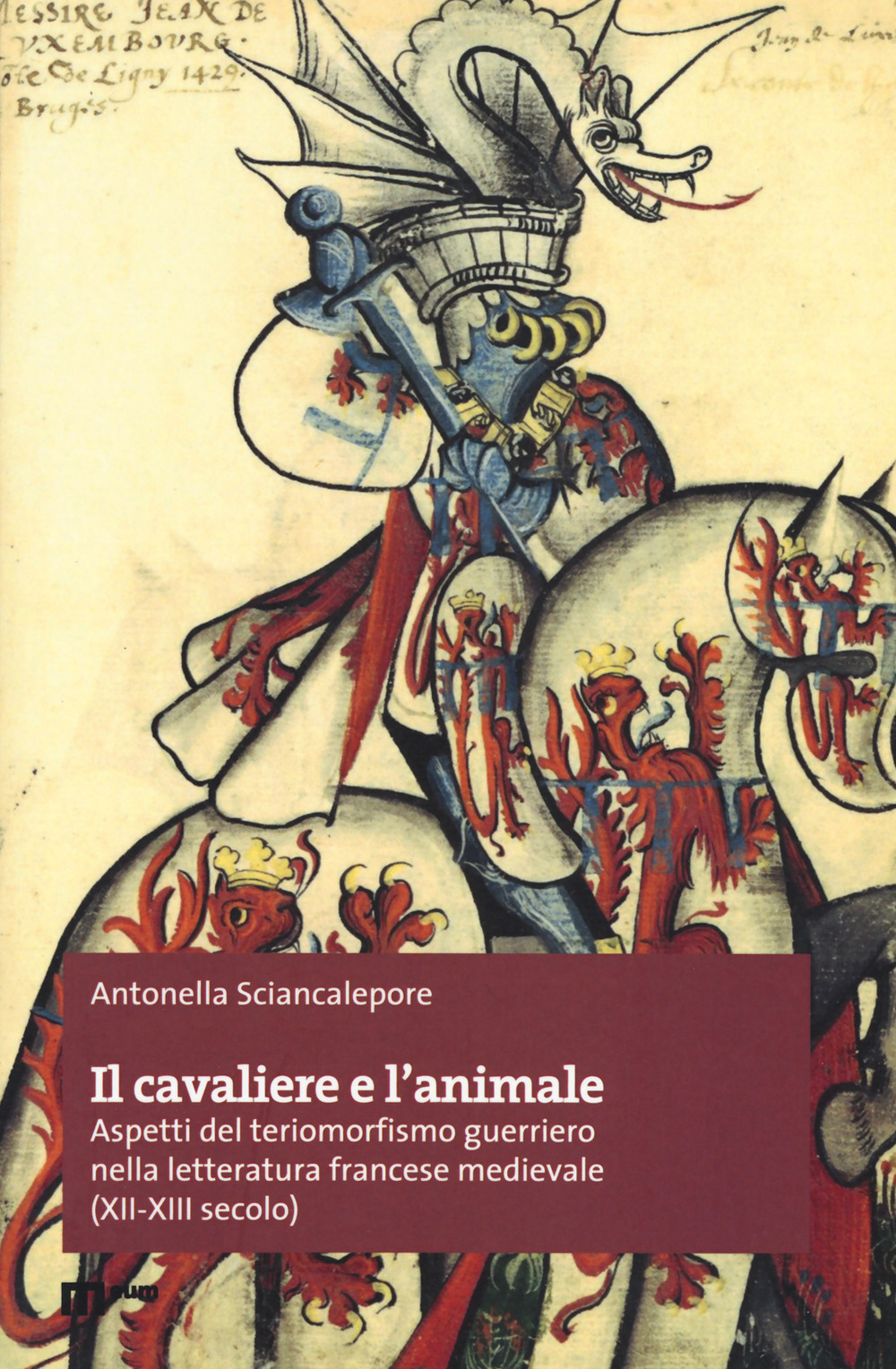 Il cavaliere e l'animale. Aspetti del teriomorfismo guerriero nella letteratura francese medievale (XII-XIII secolo)