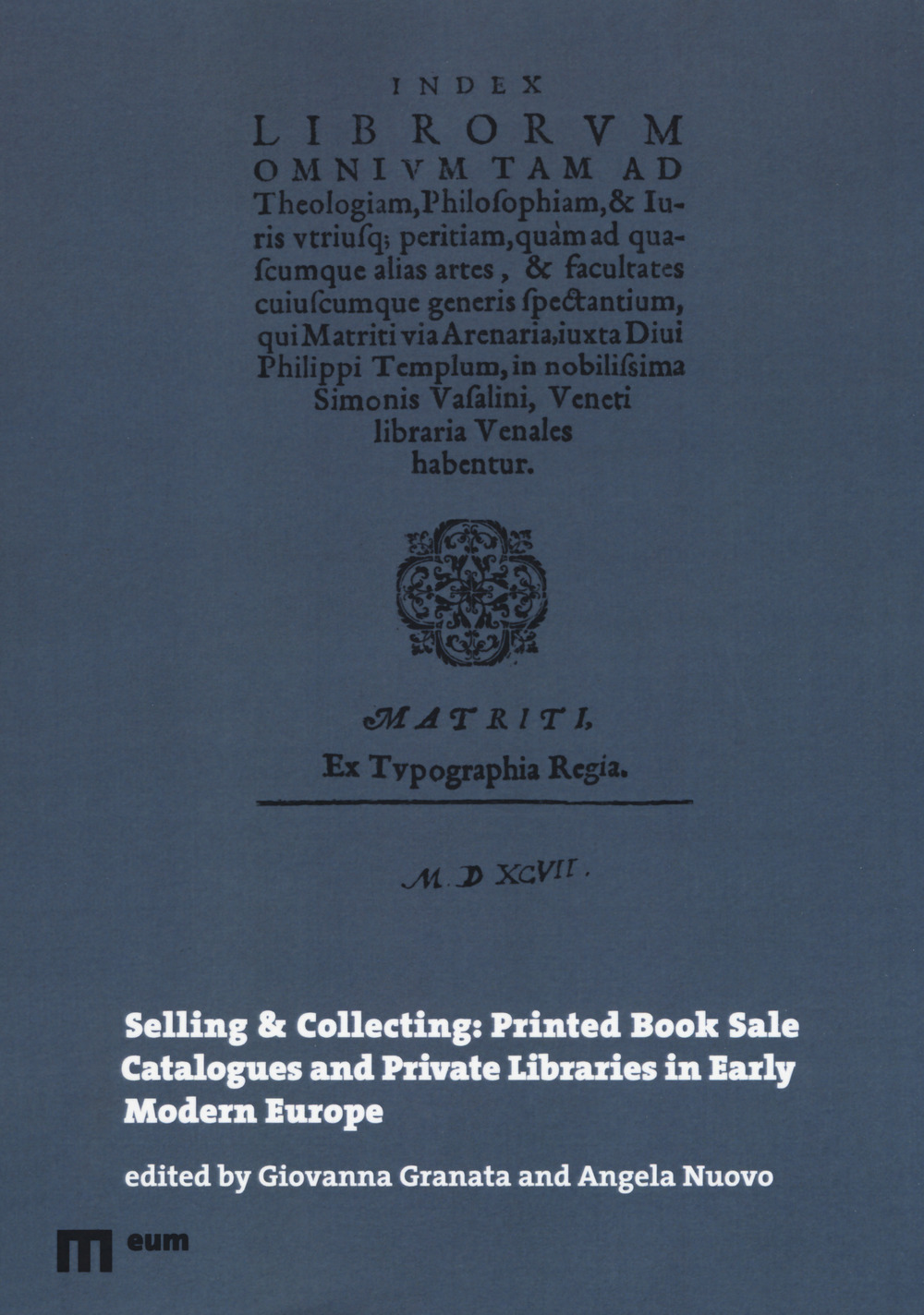 Selling & collecting: printed book sale catalogues and private libraries in Early Modern Europe