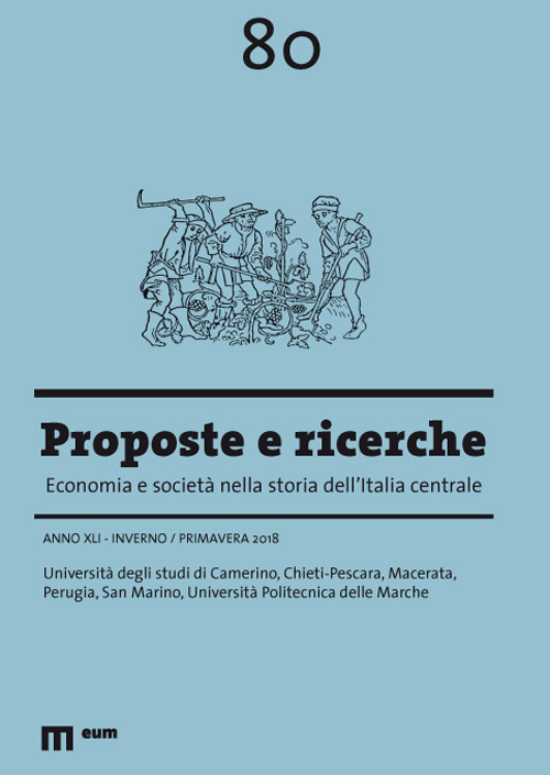 Proposte e ricerche. Economia e società nella storia dell'Italia centrale (2018). Vol. 80: Inverno/primavera
