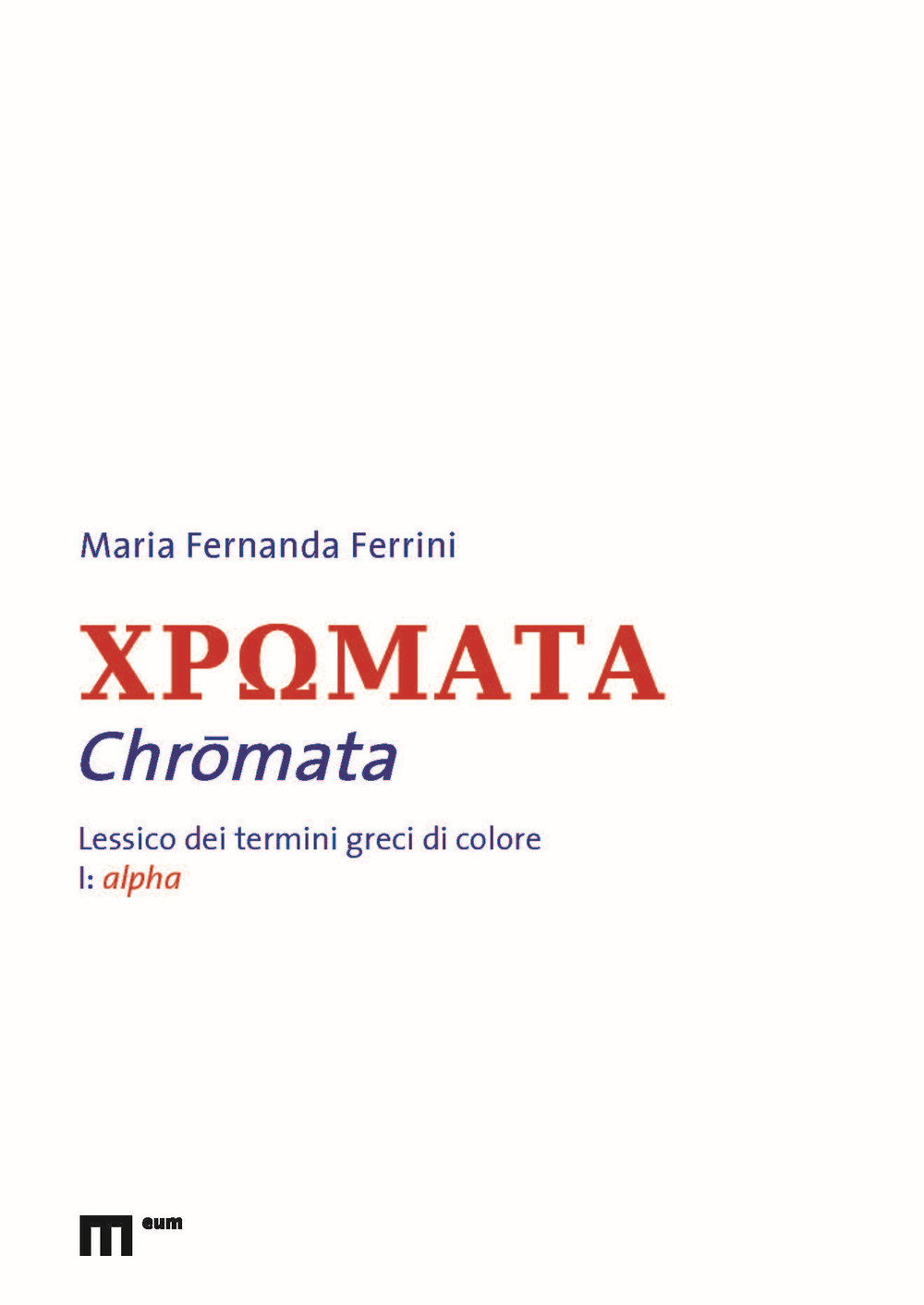Chromata. Lessico dei termini greci di colore. Vol. 1: Alpha
