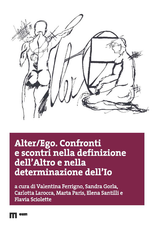 Alter/ego. Confronti e scontri nella definizione dell'altro