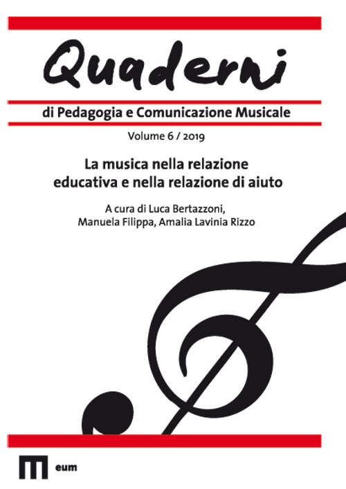 Quaderni di pedagogia e comunicazione musicale (2019). Vol. 6: La musica nella relazione educativa e nella relazione di aiuto