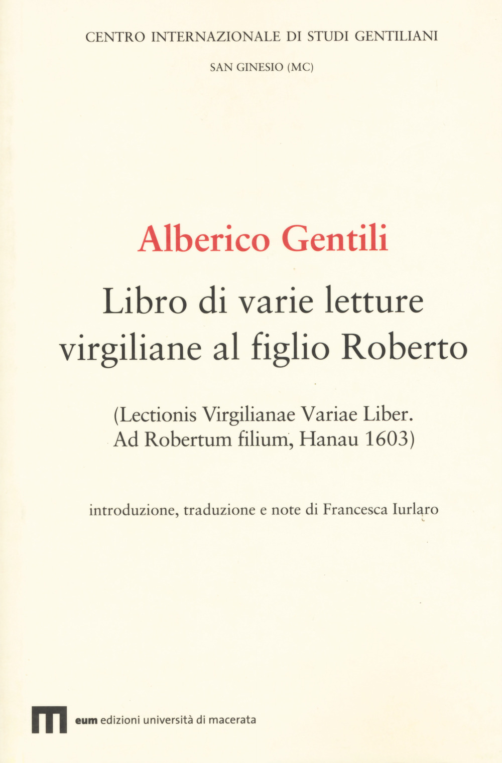 Alberico Gentili. Libro di varie letture virgiliane al figlio Roberto (Lectionis virgilianae variae liber. Ad Robertum filium, Hanau 1603)