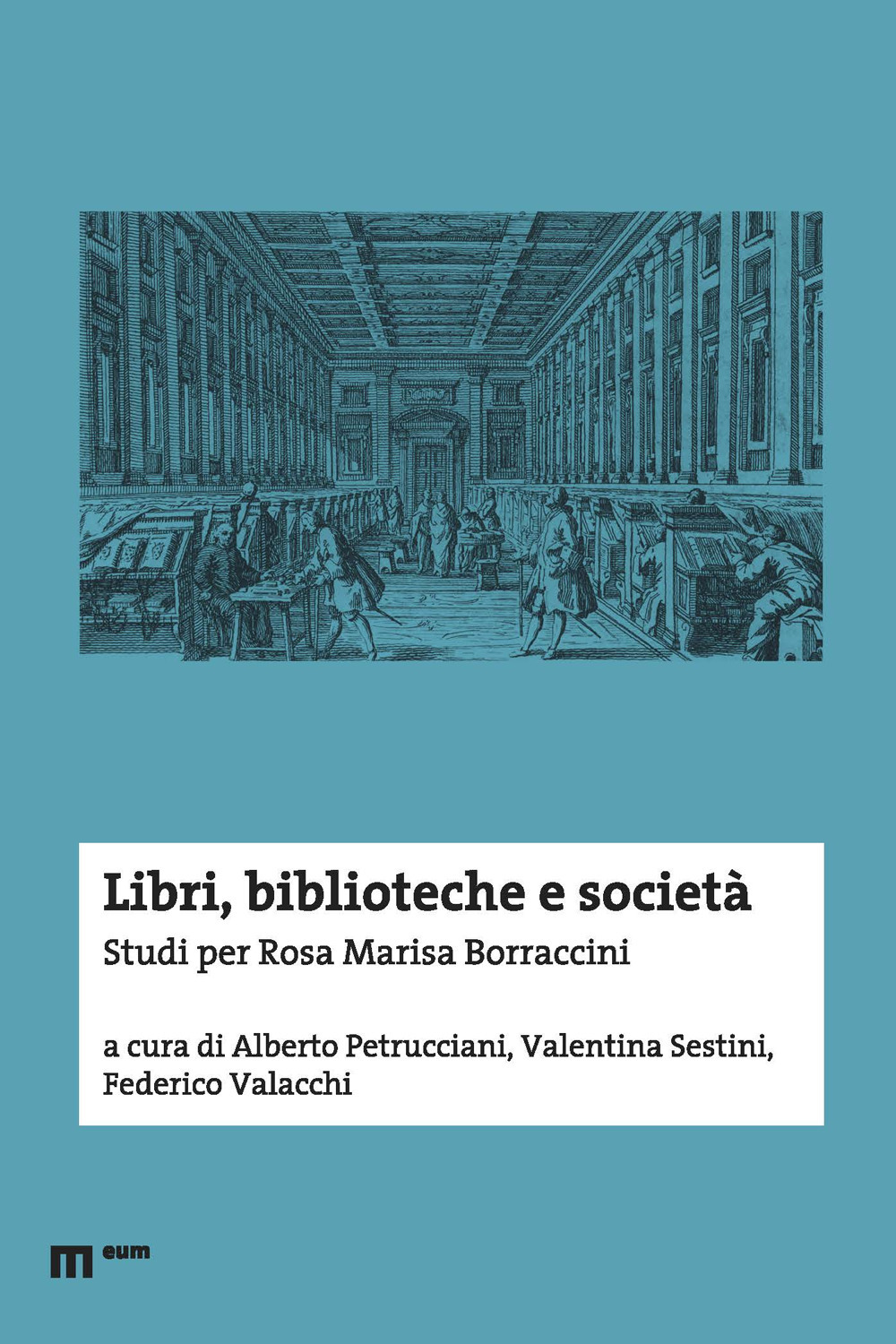 Libri, biblioteche e società. Studi per Rosa Marisa Borraccini