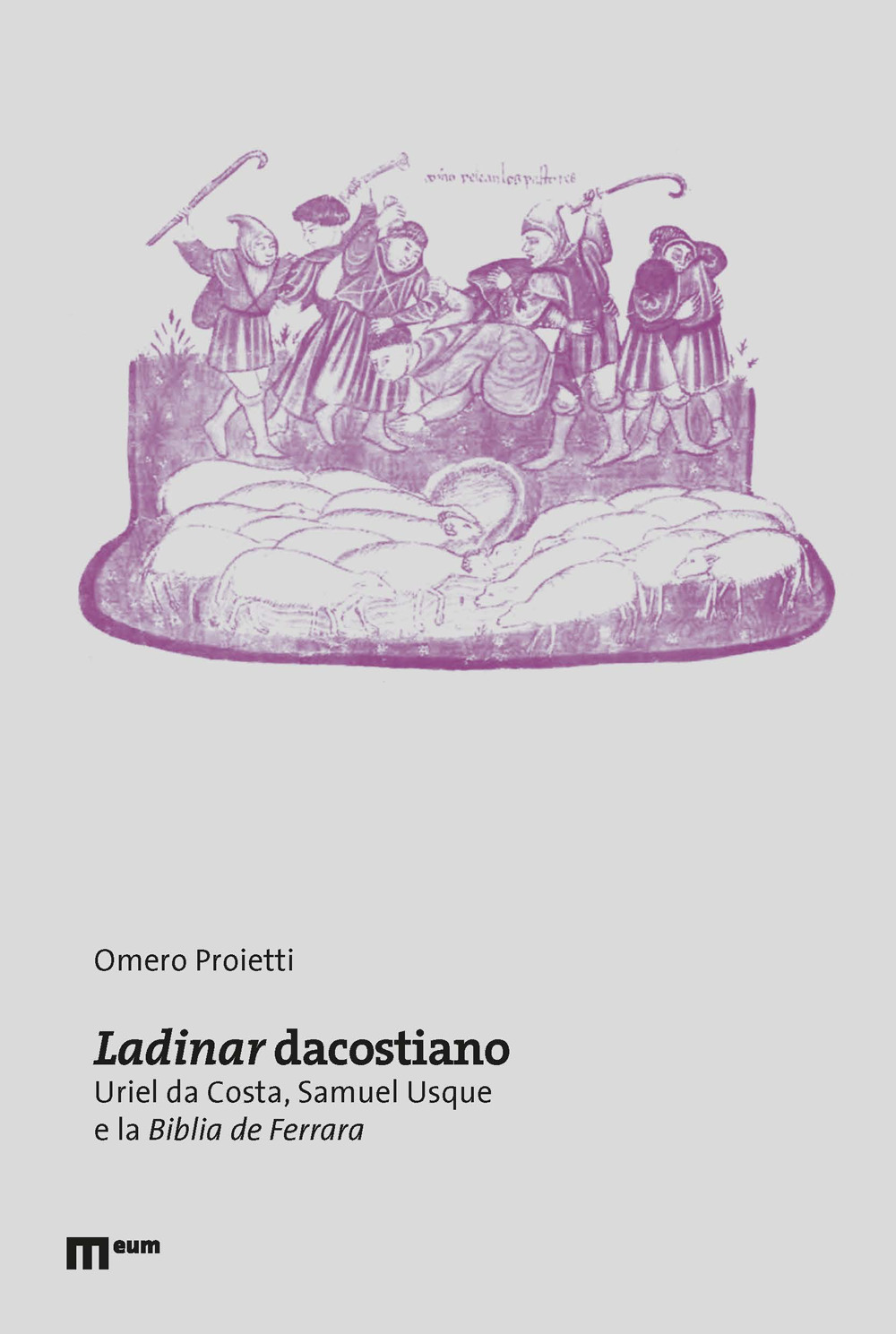 Ladinar dacostiano. Uriel da Costa, Samuel Usque e la «Biblia de Ferrara»