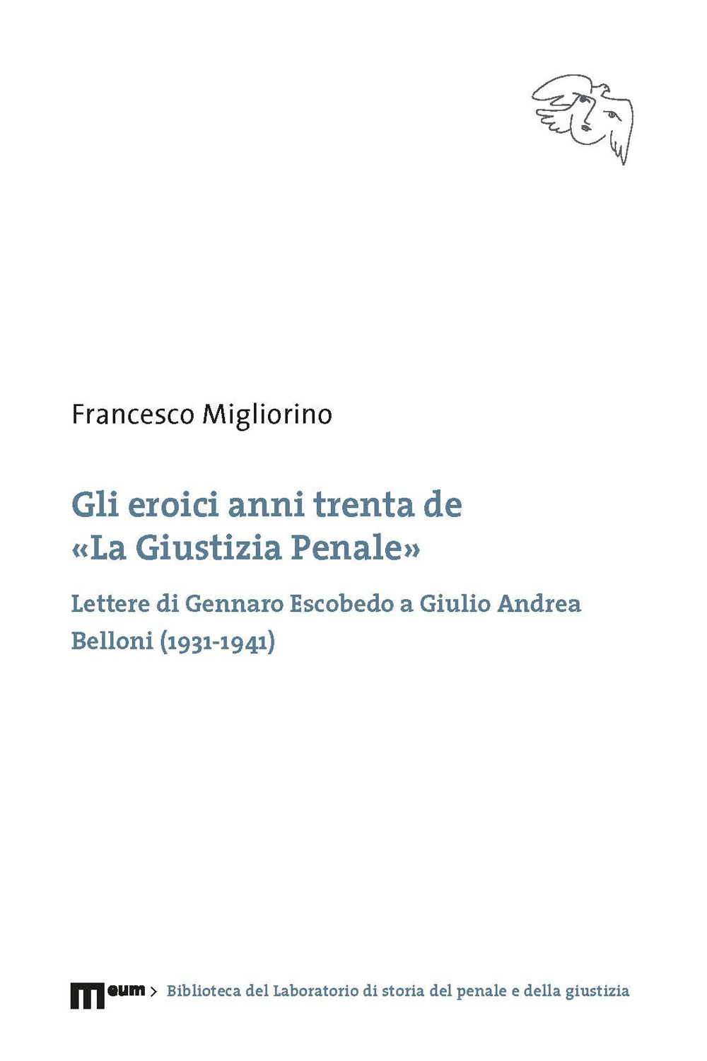 Gli eroici anni trenta de «La giustizia penale». Lettere di Gennaro Escobedo a Giulio Andrea Belloni (1931-1941)