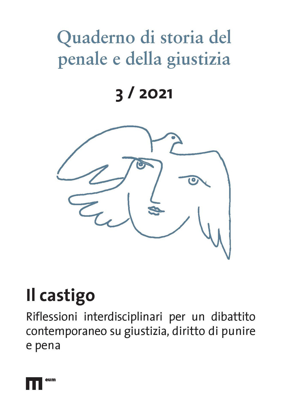 Quaderno di storia del penale e della giustizia (2021). Vol. 3: Il castigo. Riflessioni interdisciplinari per un dibattito contemporaneo su certezza, giustizia, mass media e diritto di punire