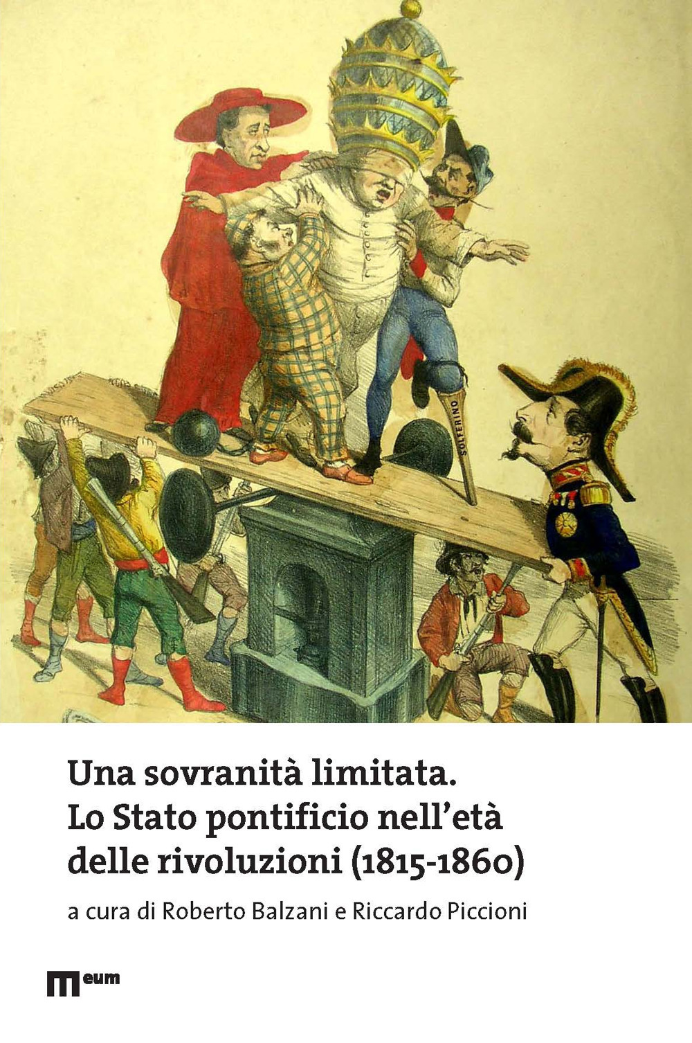 Una sovranità limitata. Lo Stato pontificio nell'età delle rivoluzioni (1815-1860)