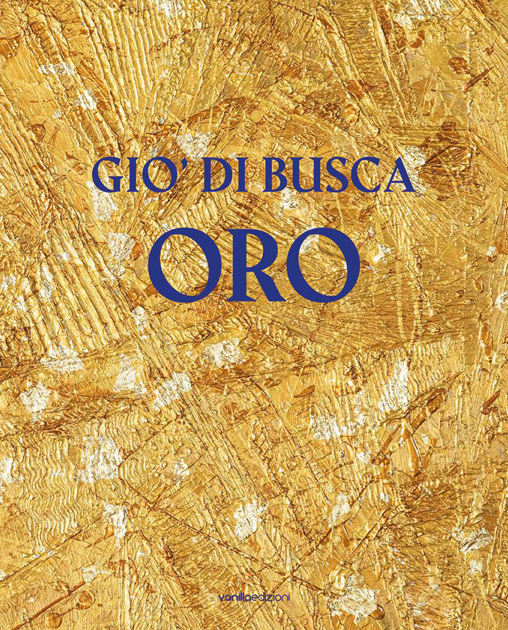 Giò di Busca. Oro. Ediz. italiana e inglese