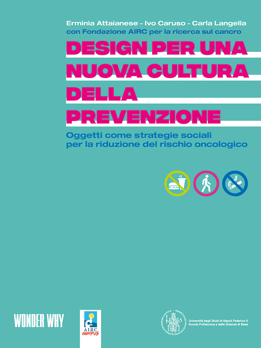 Design per una nuova cultura della prevenzione. Oggetti come strategie sociali per la riduzione del rischio oncologico