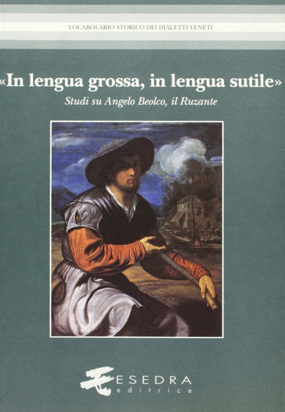 «In lengua grossa, in lengua sutile». Studi su Angelo Beolco, il Ruzante