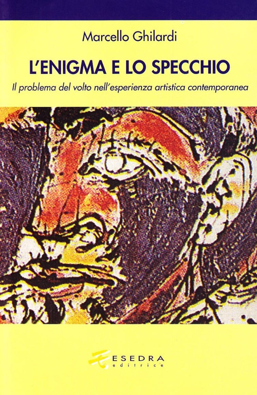 Lo specchio e l'enigma. Il problema del volto nell'esperienza estetica contemporanea