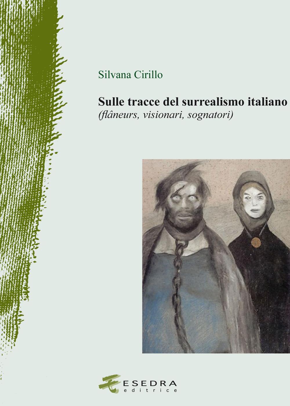 Sulle tracce del surrealismo (flâneurs, visionari, sognatori). Ediz. illustrata