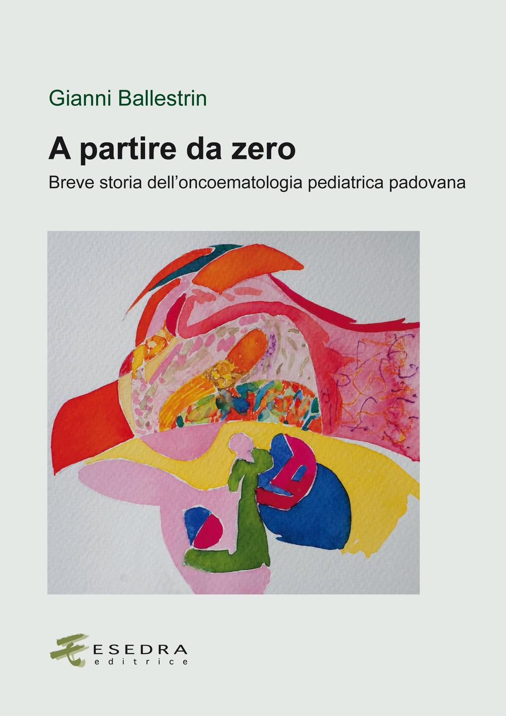 A partire da zero. Breve storia dell'oncoematologia pediatrica padovana