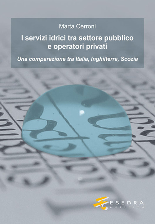 I servizi idrici tra settore pubblico e operatori privati. Una comparazione tra Italia, Inghilterra, Scozia