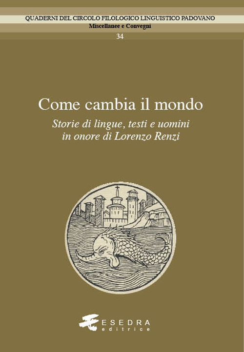 Come cambia il mondo. Storie di lingue, testo e uomini in onore di Lorenzo Renzi