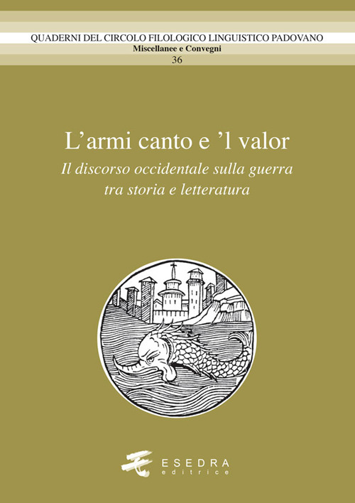 L'amor canto e 'l valor. Il discorso occidentale sulla guerra tra storia e letteratura