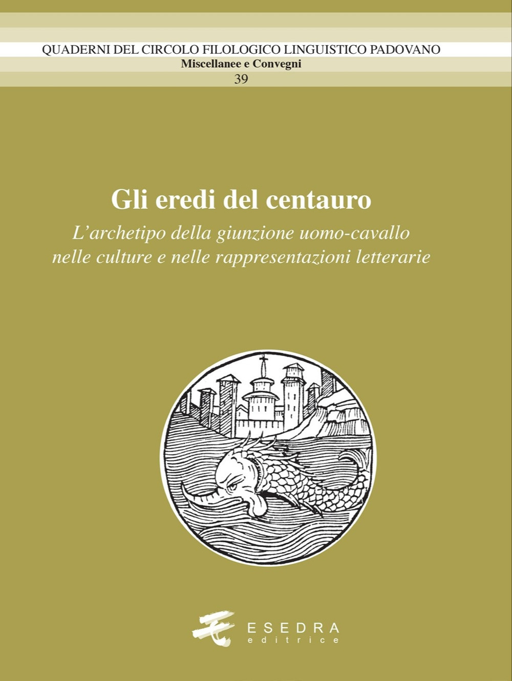 Gli eredi del centauro. L'archetipo della giunzione uomo-cavallo nelle culture e nelle rappresentazioni letterarie