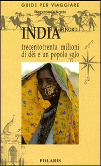 India del Nord. Trecentotrenta milioni di dèi e un popolo solo