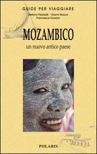 MOZAMBICO - UN NUOVO ANTICO PAESE di GUAZZO F. - BAUCE G. - PESARELLI S.
