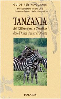 Tanzania. Dal Kilimanjaro a Zanzibar dove l'Africa incontra l'Oriente