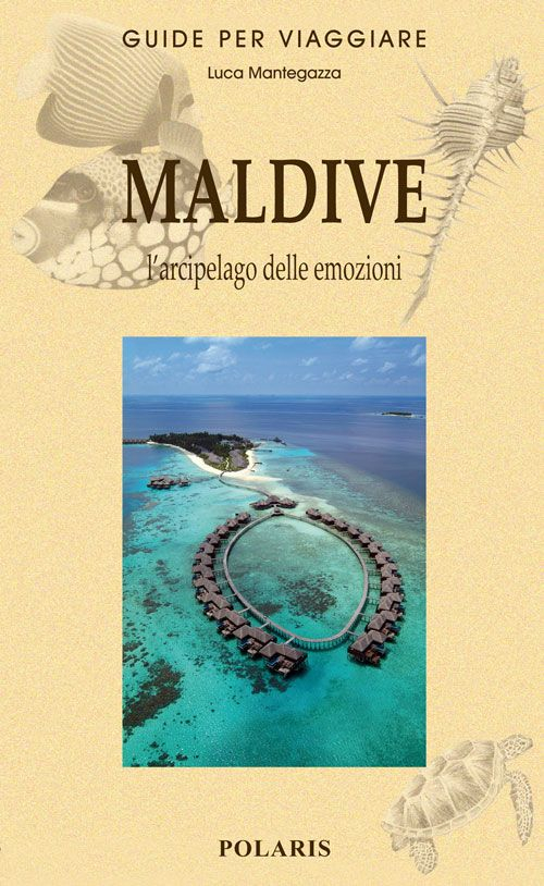 Maldive. L'arcipelago delle emozioni