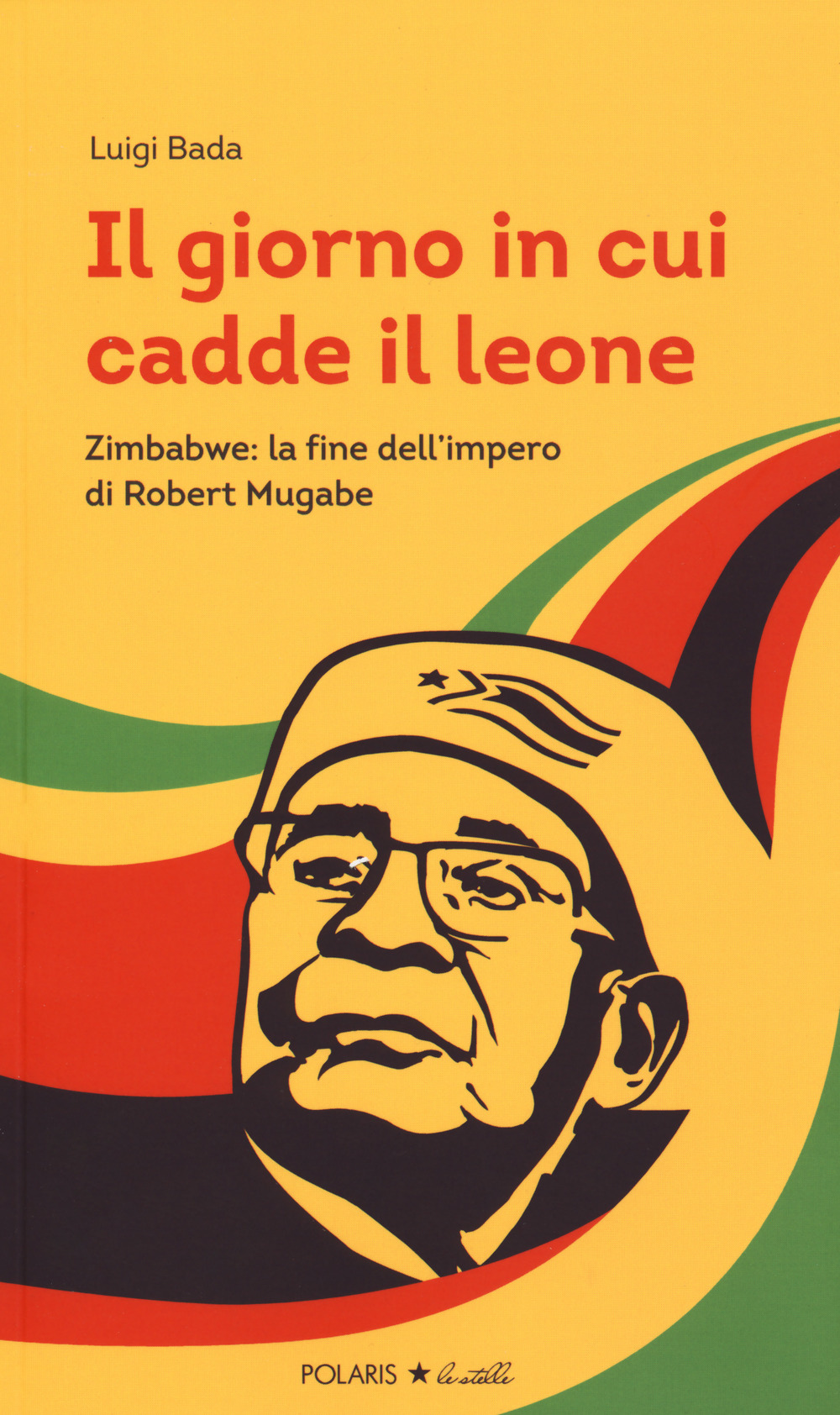 Il giorno in cui cadde il leone. Zimbabwe: la fine dell'impero di Robert Mugabe